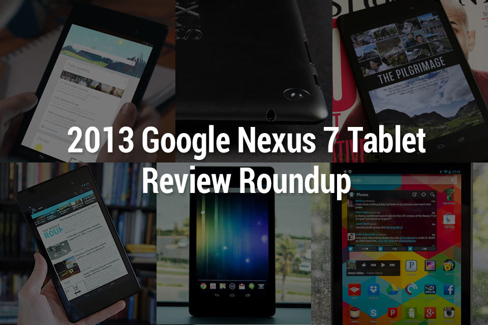 2013 Google Nexus 7 Tablet Review Roundup