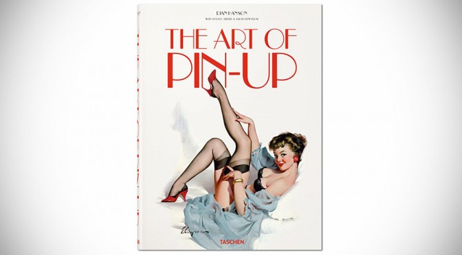 The Art of Pin-up by Dian Hanson, Sarahjane Blum, Louis Meisel