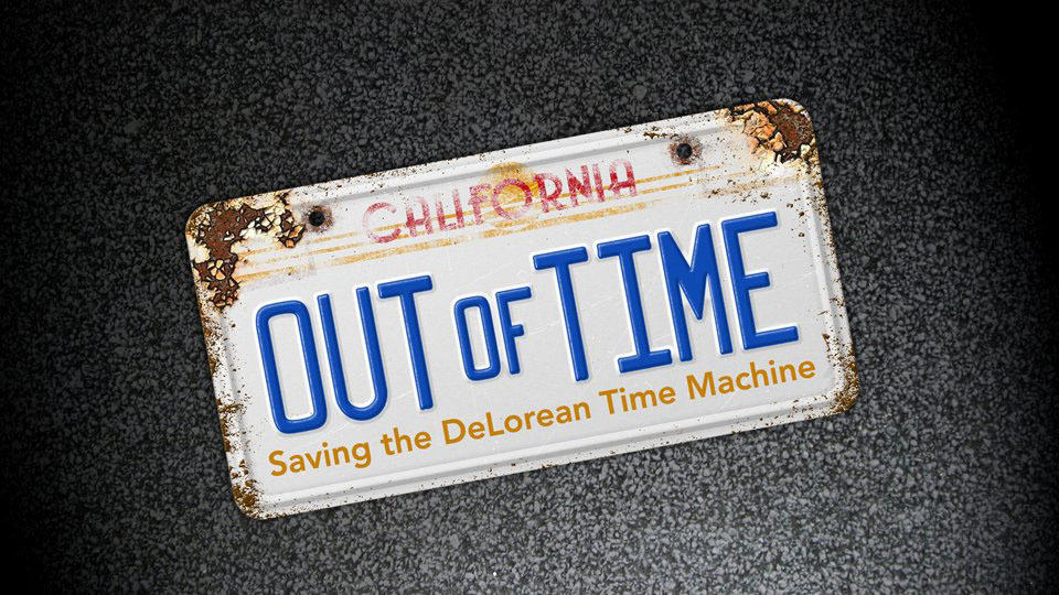 Out of Time: Saving the DeLorean Time Machine Documentary